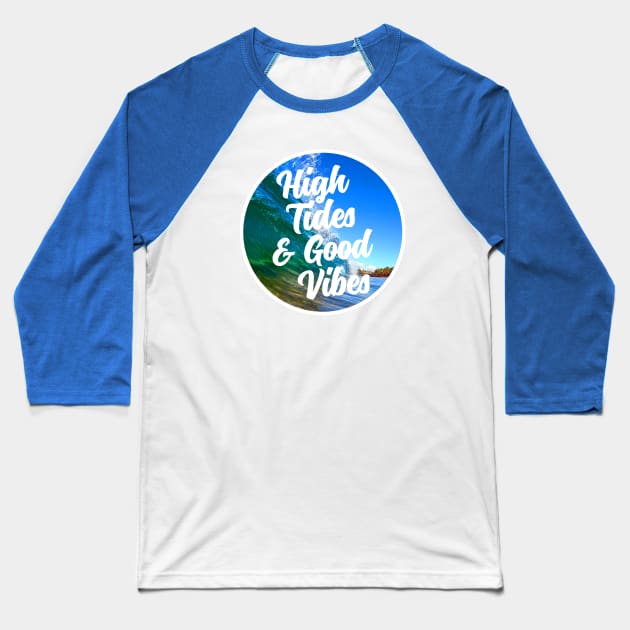 High Tides And Good Vibes Baseball T-Shirt by NineBlack